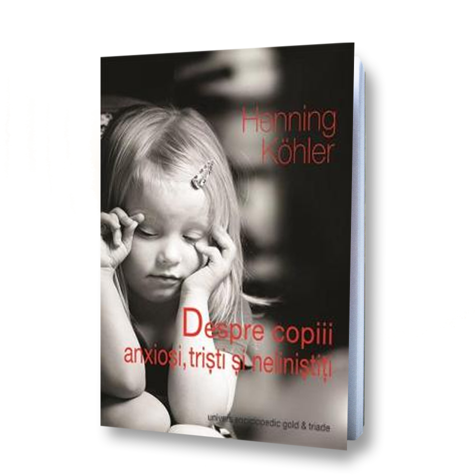  Henning Kohler Despre copiii anxioși, triști și neliniștiți