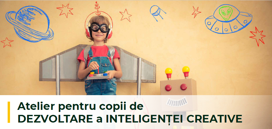 Atelier pentru copii de DEZVOLTARE a INTELIGENȚEI CREATIVE